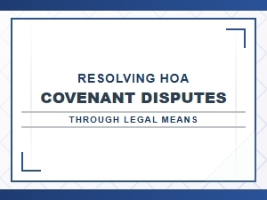 Resolving Hoa Covenant Disputes Through Legal Action